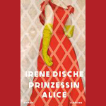 Buchcover: Prinzessin Alice von Irene Dische