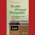 Buchcover: Broiler, Wimpel, Westpaket von Torsten Harmsen
